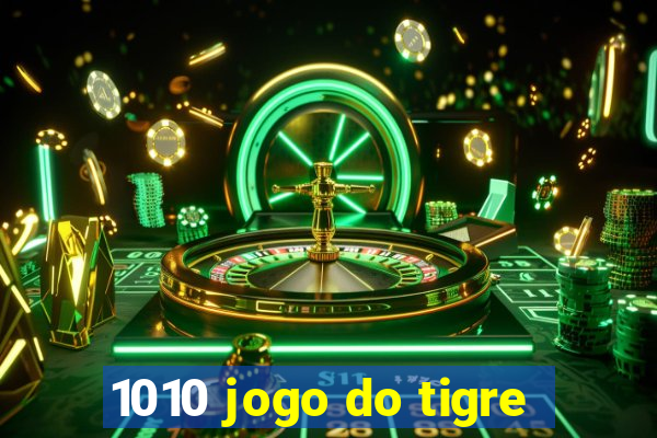 1010 jogo do tigre